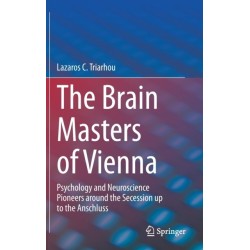 The Brain Masters of Vienna: Psychology and Neuroscience Pioneers around the Secession up to the Anschluss