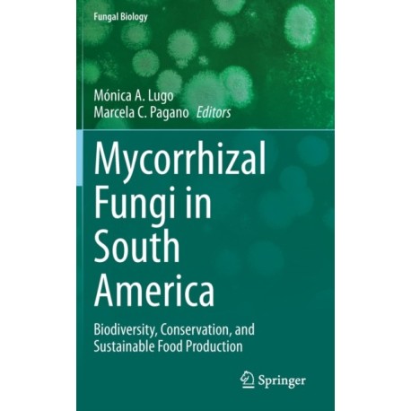 Mycorrhizal Fungi in South America: Biodiversity, Conservation, and Sustainable Food Production