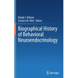 Biographical History of Behavioral Neuroendocrinology