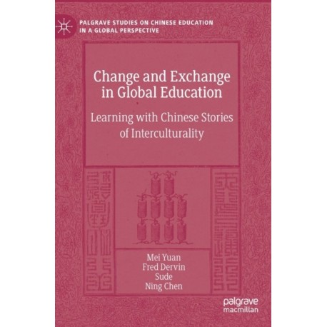 Change and Exchange in Global Education: Learning with Chinese Stories of Interculturality