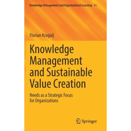 Knowledge Management and Sustainable Value Creation: Needs as a Strategic Focus for Organizations
