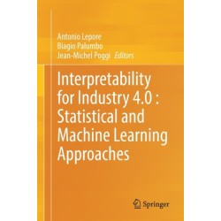 Interpretability for Industry 4.0 : Statistical and Machine Learning Approaches