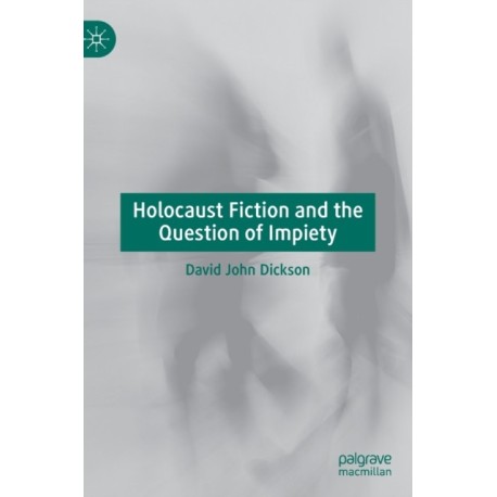 Holocaust Fiction and the Question of Impiety