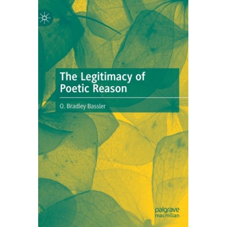 The Legitimacy of Poetic Reason