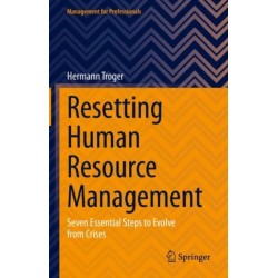 Resetting Human Resource Management: Seven Essential Steps to Evolve from Crises