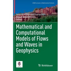 Mathematical and Computational Models of Flows and Waves in Geophysics