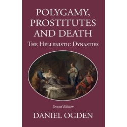 Polygamy,  Prostitutes and Death: The Hellenistic Dynasties