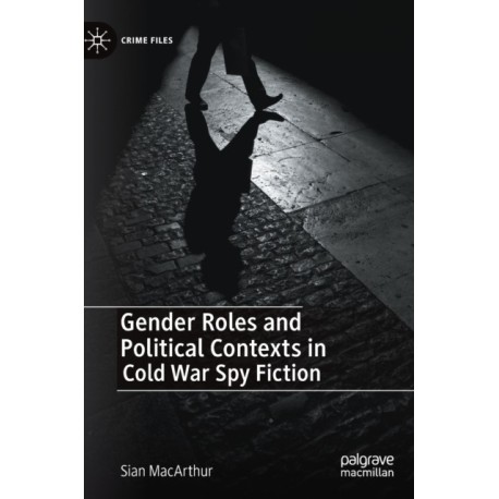 Gender Roles and Political Contexts in Cold War Spy Fiction