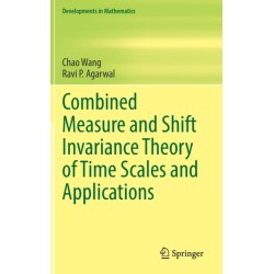 Combined Measure and Shift Invariance Theory of Time Scales and Applications
