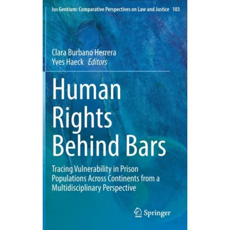 Human Rights Behind Bars: Tracing Vulnerability in Prison Populations Across Continents from a Multidisciplinary Perspective