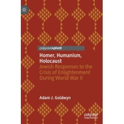 Homer, Humanism, Holocaust: Jewish Responses to the Crisis of Enlightenment During World War II