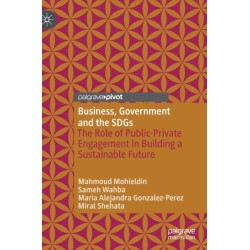 Business, Government and the SDGs: The Role of Public-Private Engagement in Building a Sustainable Future
