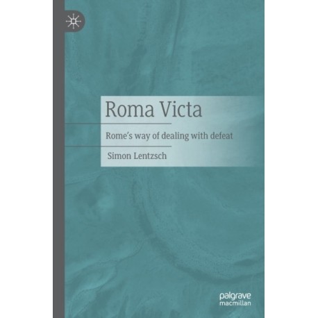 Roma Victa: Rome's way of dealing with defeat