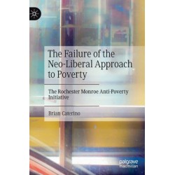 The Failure of the Neo-Liberal Approach to Poverty: The Rochester Monroe Anti-Poverty Initiative