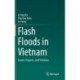 Flash Floods in Vietnam: Causes, Impacts, and Solutions