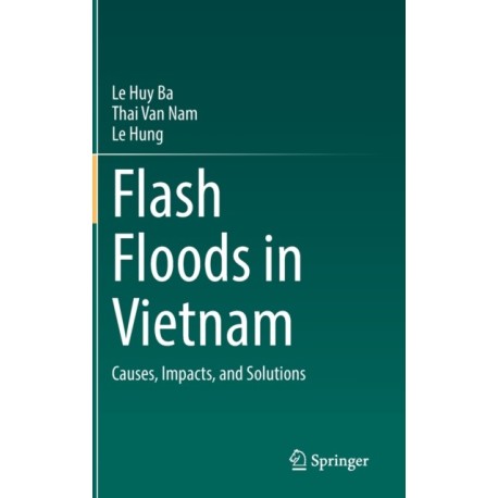 Flash Floods in Vietnam: Causes, Impacts, and Solutions