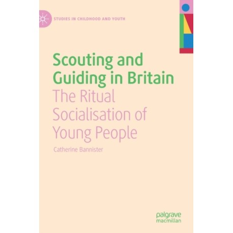 Scouting and Guiding in Britain: The Ritual Socialisation of Young People