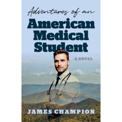 Adventures of an American Medical Student: A Novel