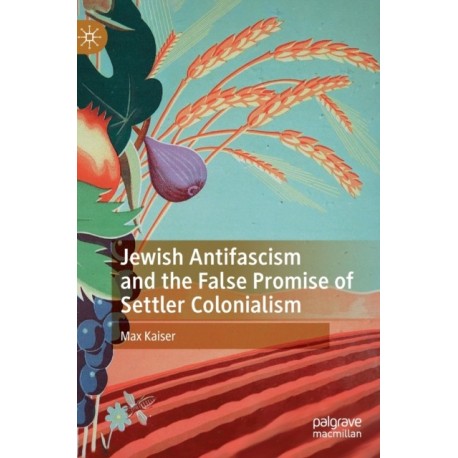 Jewish Antifascism and the False Promise of Settler Colonialism