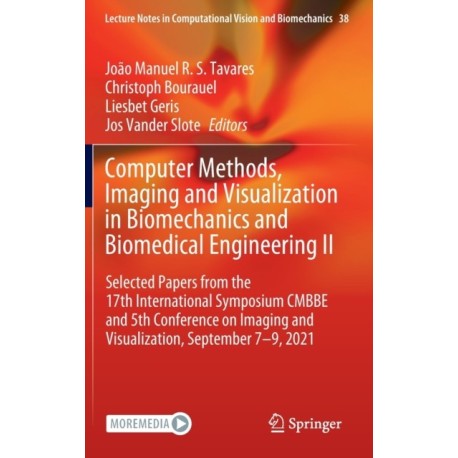 Computer Methods, Imaging and Visualization in Biomechanics and Biomedical Engineering II: Selected Papers from the 17th International Symposium CMBBE and 5th Conference on Imaging and Visualization, September 7-9, 2021