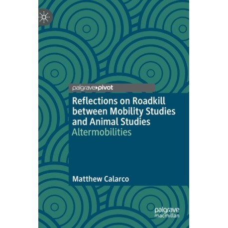 Reflections on Roadkill between Mobility Studies and Animal Studies: Altermobilities