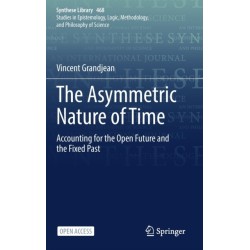 The Asymmetric Nature of Time: Accounting for the Open Future and the Fixed Past