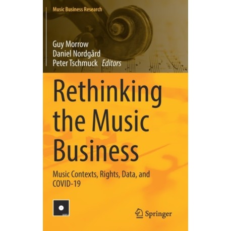 Rethinking the Music Business: Music Contexts, Rights, Data, and COVID-19