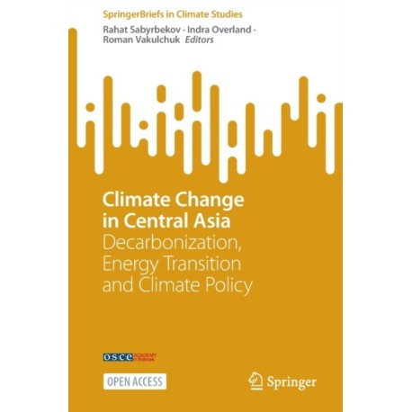 Climate Change in Central Asia: Decarbonization, Energy Transition and Climate Policy