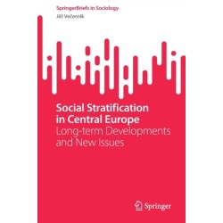 Social Stratification in Central Europe: Long-term Developments and New Issues