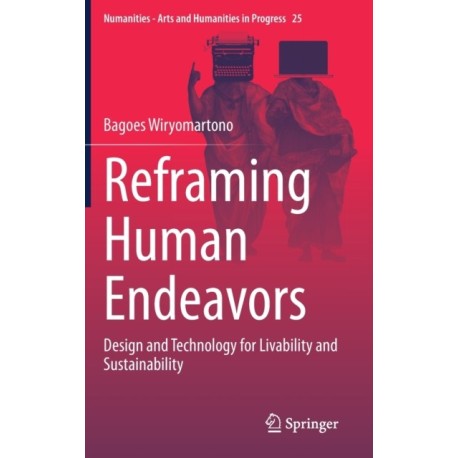 Reframing Human Endeavors: Design and Technology for Livability and Sustainability