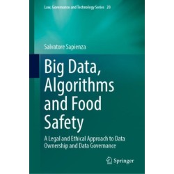 Big Data, Algorithms and Food Safety: A Legal and Ethical Approach to Data Ownership and Data Governance