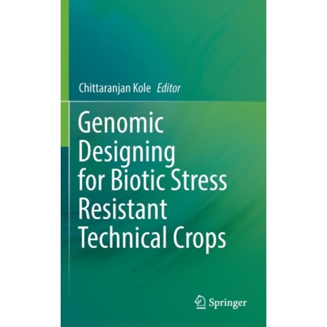 Genomic Designing for Biotic Stress Resistant Technical Crops