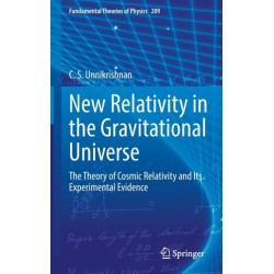 New Relativity in the Gravitational Universe: The Theory of Cosmic Relativity and Its Experimental Evidence