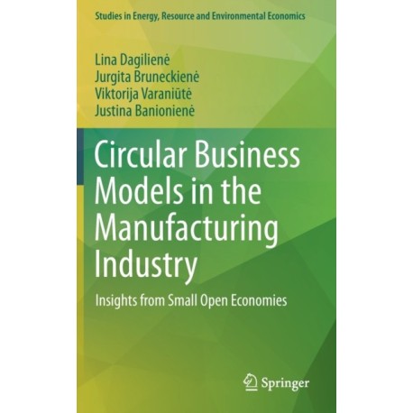 Circular Business Models in the Manufacturing Industry: Insights from Small Open Economies