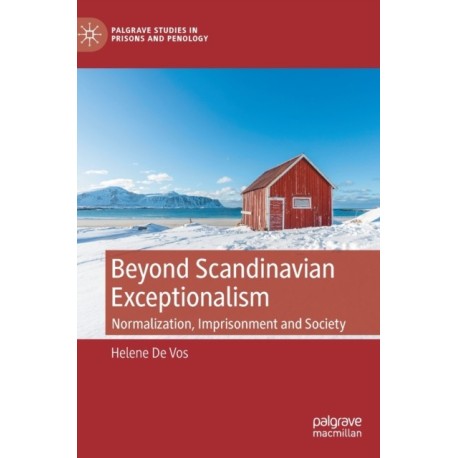 Beyond Scandinavian Exceptionalism: Normalization, Imprisonment and Society