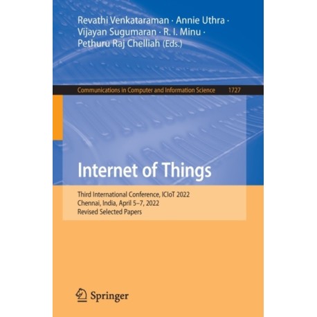 Internet of Things: Third International Conference, ICIoT 2022, Chennai, India, April 5–7, 2022, Revised Selected Papers