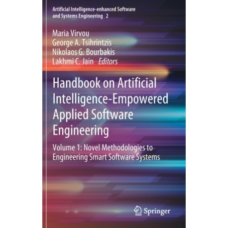Handbook on Artificial Intelligence-Empowered Applied Software Engineering: VOL.1: Novel Methodologies to Engineering Smart Software Systems