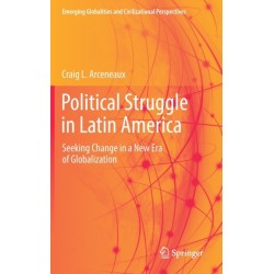 Political Struggle in Latin America: Seeking Change in a New Era of Globalization