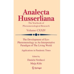 The Development of Eco-Phenomenology as An Interpretative Paradigm of The Living World: Applications in Pandemic Times