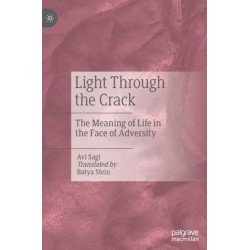 Light Through the Crack: The Meaning of Life in the Face of Adversity