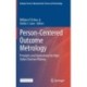 Person-Centered Outcome Metrology: Principles and Applications for High Stakes Decision Making