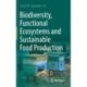 Biodiversity, Functional Ecosystems and Sustainable Food Production