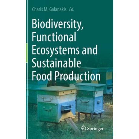 Biodiversity, Functional Ecosystems and Sustainable Food Production