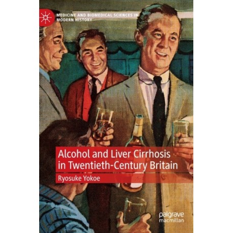 Alcohol and Liver Cirrhosis in Twentieth-Century Britain