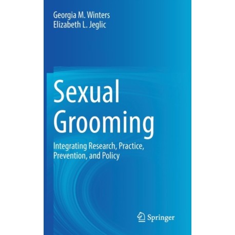 Sexual Grooming: Integrating Research, Practice, Prevention, and Policy