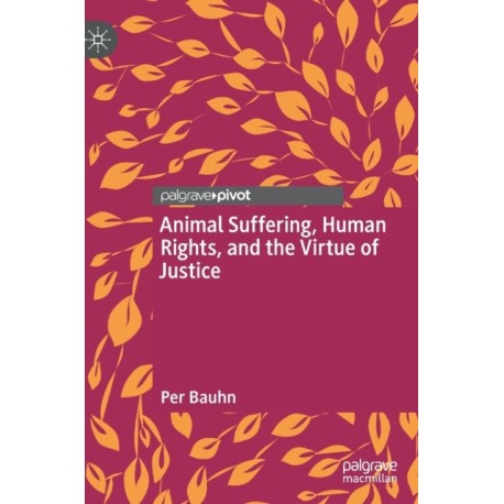 Animal Suffering, Human Rights, and the Virtue of Justice