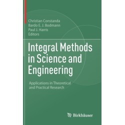 Integral Methods in Science and Engineering: Applications in Theoretical and Practical Research
