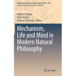 Mechanism, Life and Mind in Modern Natural Philosophy