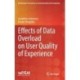 Effects of Data Overload on User Quality of Experience