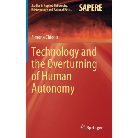 Technology and the Overturning of Human Autonomy